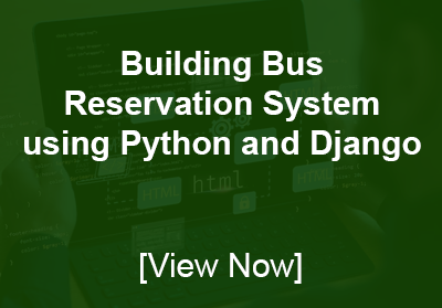  Building Bus Reservation System using Python and Django