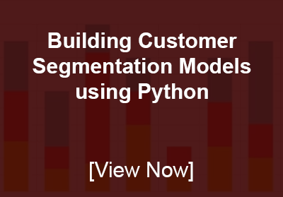 Building Customer Segmentation Models using Python